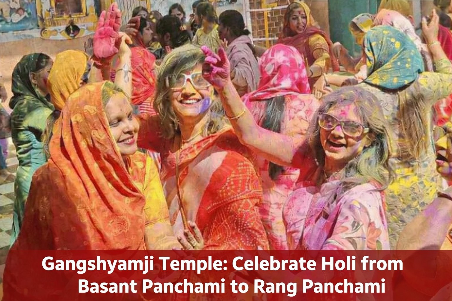 गंगश्यामजी मंदिर: बसंत पंचमी से रंग पंचमी तक होली की मस्ती